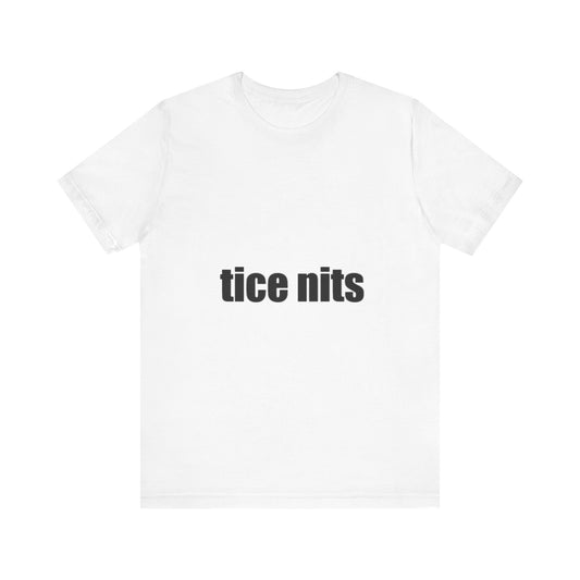 Offensive Unisex Tee - 'tice nits'