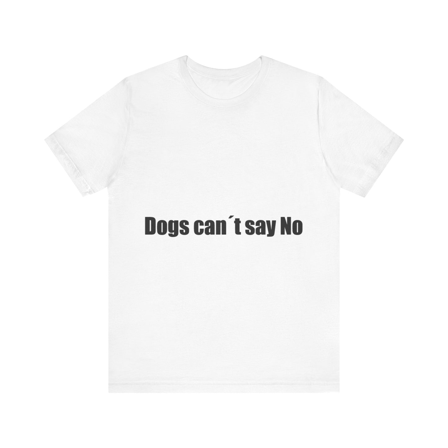 Offensive Unisex Tee - 'Dogs Can´t Say No'