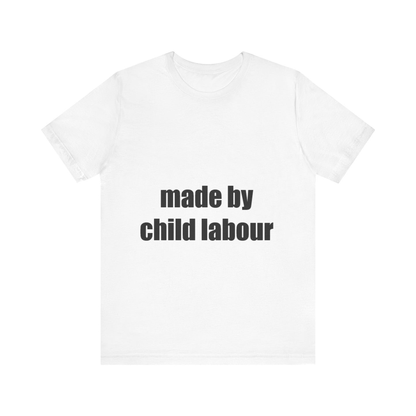 Offensive Unisex Tee - 'made by child labour'