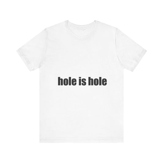 Offensive Unisex Tee - 'hole is hole'