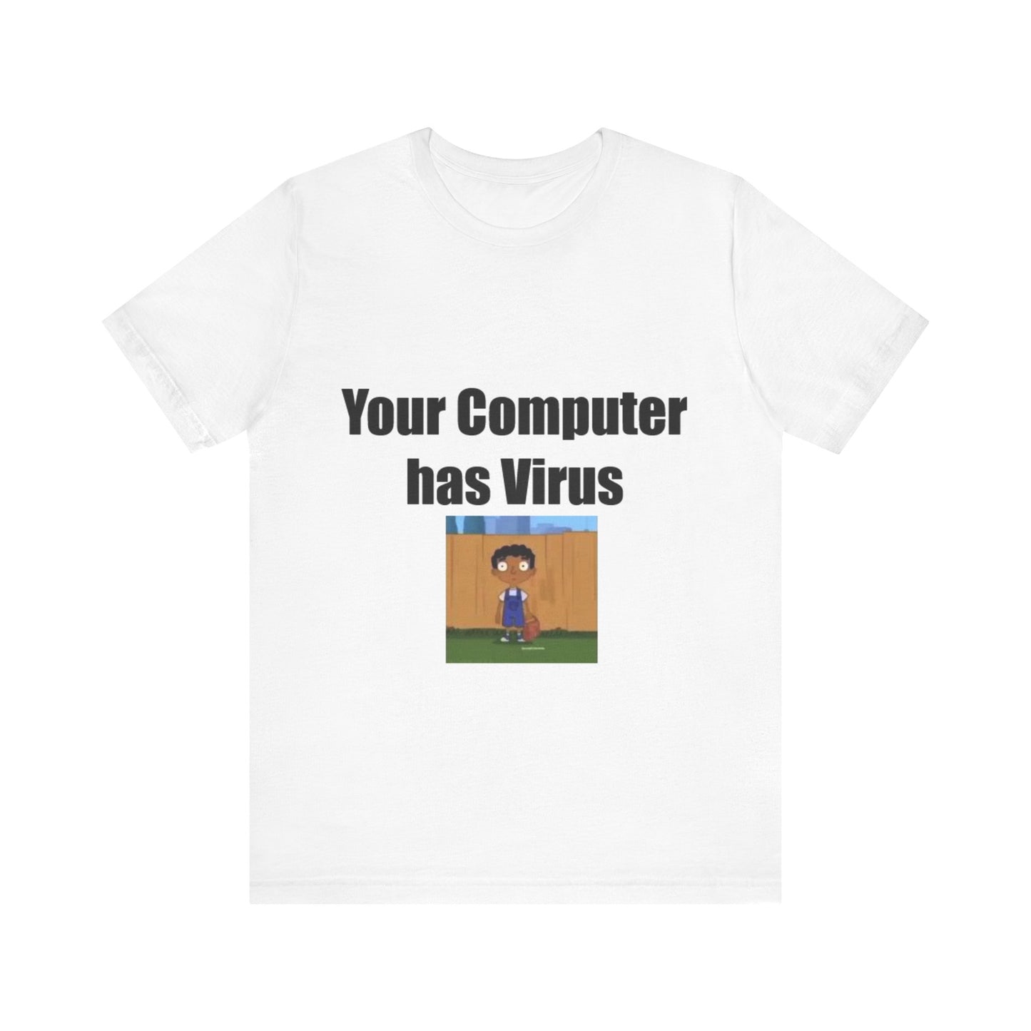 Offensive Unisex Tee - 'Your Computer has Virus'