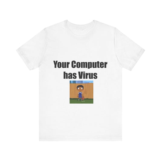 Offensive Unisex Tee - 'Your Computer has Virus'