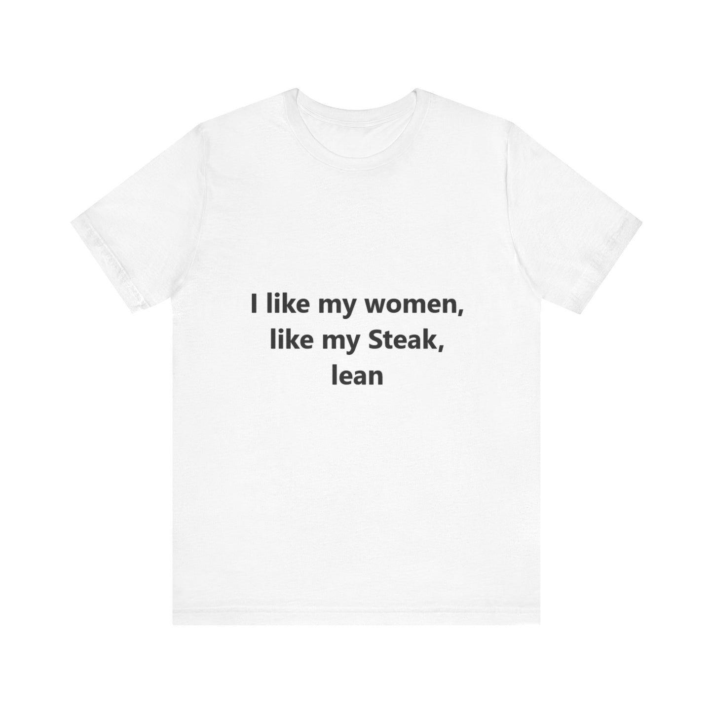 Offensive Unisex Tee - 'I Like My Women, Like My Steak, Lean'