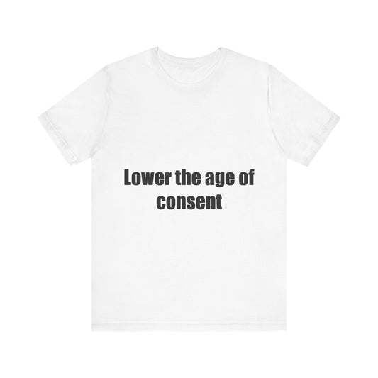 Offensive Unisex Tee - 'Lower the age of consent'