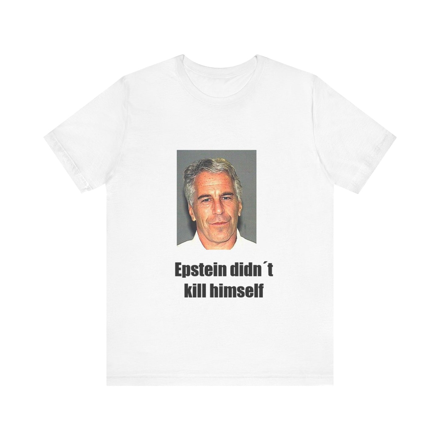 Offensive Unisex Tee - 'Epstein didn´t kill himself'